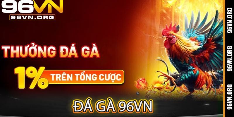 Đá Gà 96vn